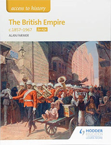 Access to History The British Empire, c1857-1967 for AQA 