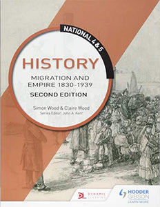 National 4 & 5 History: Migration and Empire 1830-1939, Second Edition 