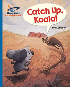 Reading Planet - Catch Up, Koala! - Blue: Galaxy 