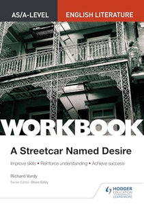 AS/A-level English Literature Workbook: A Streetcar Named Desire 