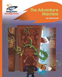 Reading Planet - The Adventure Machine - Orange: Rocket Phonics 