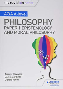 My Revision Notes: AQA A-level Philosophy Paper 1 Epistemology and Moral Philosophy 