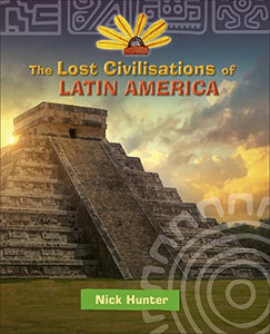 Reading Planet KS2 - The Lost Civilisations of Latin America - Level 8: Supernova (Red+ band) 