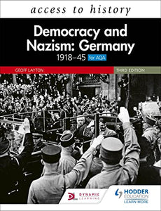 Access to History: Democracy and Nazism: Germany 1918–45 for AQA Third Edition 