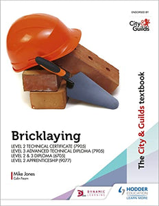 The City & Guilds Textbook: Bricklaying for the Level 2 Technical Certificate & Level 3 Advanced Technical Diploma (7905), Level 2 & 3 Diploma (6705) and Level 2 Apprenticeship (9077) 