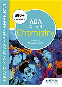 Practice makes permanent: 600+ questions for AQA A-level Chemistry 