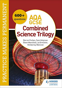 Practice makes permanent: 600+ questions for AQA GCSE Combined Science Trilogy 