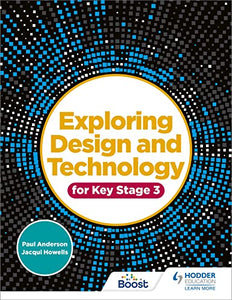 Exploring Design and Technology for Key Stage 3 