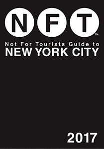 Not For Tourists Guide to New York City 2017 