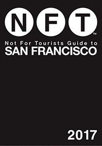 Not For Tourists Guide to San Francisco 2017 