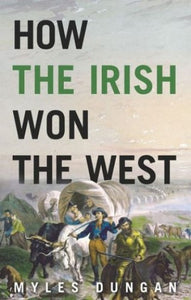 How the Irish Won the West 