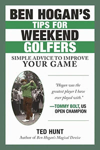 Ben Hogan's Tips for Weekend Golfers 