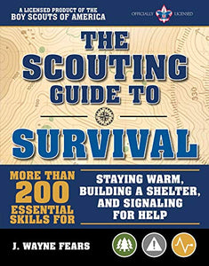 The Scouting Guide to Survival: An Officially-Licensed Book of the Boy Scouts of America 