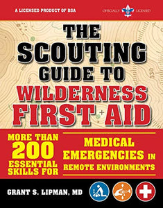 The Scouting Guide to Wilderness First Aid: An Officially-Licensed Book of the Boy Scouts of America 