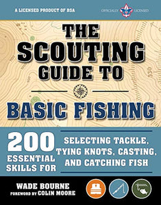 The Scouting Guide to Basic Fishing: An Officially-Licensed Boy Scouts of America Handbook 