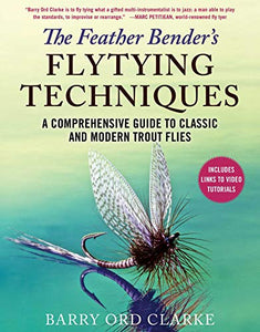 The Feather Bender's Flytying Techniques 