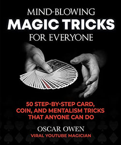 Mind-Blowing Magic Tricks for Everyone 