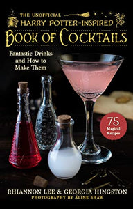 The Unofficial Harry Potter–Inspired Book of Cocktails 