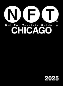 Not For Tourists Guide to Chicago 2025 