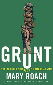 Grunt: The Curious Science of Humans at War 