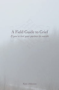 A Field Guide to Grief 