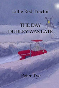 Little Red Tractor - The Day Dudley was Late 