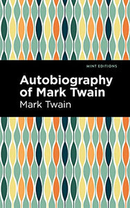 Autobiography of Mark Twain 