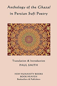 Anthology of the Ghazal in Persian Sufi Poetry 