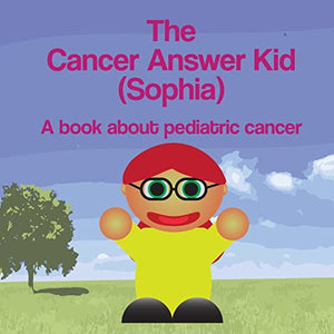 The Cancer Answer Kid (Sophia) 