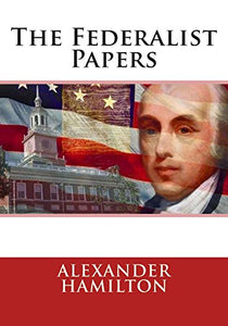 The Federalist Papers 