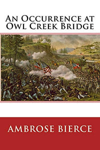 An Occurrence At Owl Creek Bridge 