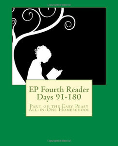 EP Fourth Reader Days 91-180: Part of the Easy Peasy All-in-One Homeschool: Volume 4 (EP Reader Series) 