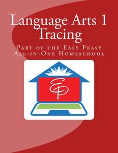 Language Arts 1 Tracing: Part of the Easy Peasy All-in-One Homeschool 