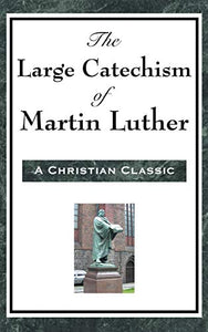 The Large Catechism of Martin Luther 