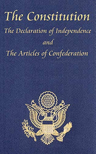 The Constitution of the United States of America, with the Bill of Rights and All of the Amendments; The Declaration of Independence; And the Articles 