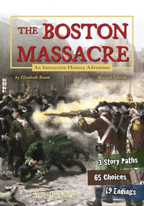 Boston Massacre: an Interactive History Adventure (You Choose: History) 