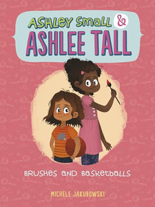 Ashley Small & Ashlee Tall: Brushes and Basketballs 