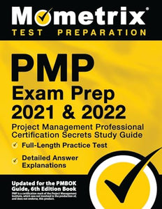 PMP Exam Prep 2021 and 2022 - Project Management Professional Certification Secrets Study Guide, Full-Length Practice Test, Detailed Answer Explanations 