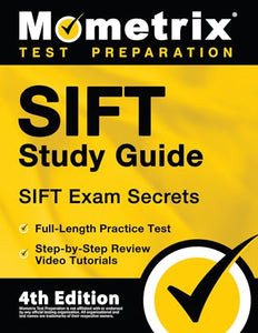 SIFT Study Guide - SIFT Exam Secrets, Full-Length Practice Test, Step-by Step Review Video Tutorials 