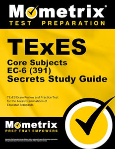 TExES Core Subjects EC-6 (391) Secrets Study Guide 