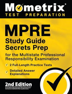 MPRE Study Guide Secrets Prep for the Multistate Professional Responsibility Examination, 2 Full-Length Practice Tests, Detailed Answer Explanations 