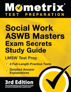 Social Work ASWB Masters Exam Secrets Study Guide - LMSW Test Prep, Full-Length Practice Test, Detailed Answer Explanations 