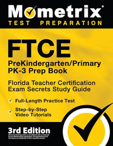 FTCE PreKindergarten / Primary PK-3 Prep Book - Florida Teacher Certification Exam Secrets Study Guide, Full-Length Practice Test, Step-by-Step Video Tutorials 