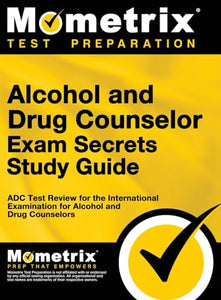 Alcohol and Drug Counselor Exam Secrets Study Guide 