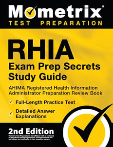 RHIA Exam Prep Secrets Study Guide - AHIMA Registered Health Information Administrator Preparation Review Book, Full-Length Practice Test, Detailed Answer Explanations 