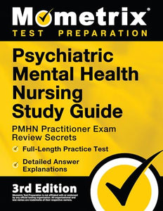 Psychiatric Mental Health Nursing Study Guide - PMHN Exam Review Secrets, Full-Length Practice Test, Detailed Answer Explanations 