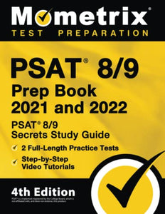 PSAT 8/9 Prep Book 2021 and 2022 - PSAT 8/9 Secrets Study Guide, 2 Full-Length Practice Tests, Step-By-Step Video Tutorials 