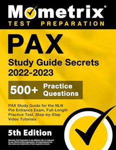 PAX Study Guide Secrets 2022-2023 for the NLN Pre Entrance Exam, Full-Length Practice Test, Step-by-Step Video Tutorials 