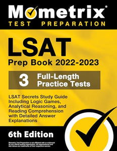 LSAT Prep Book 2022-2023 - LSAT Secrets Study Guide, 3 Full-Length Practice Tests Including Logic Games, Analytical Reasoning, and Reading Comprehension, Detailed Answer Explanations 