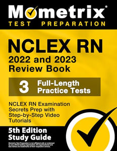 NCLEX RN 2022 and 2023 Review Book - NCLEX RN Examination Secrets Prep, 3 Full-Length Practice Tests, Step-By-Step Video Tutorials 